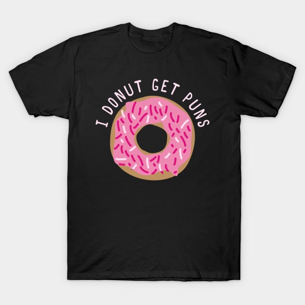 I Donut Get Puns T-Shirt by n23tees